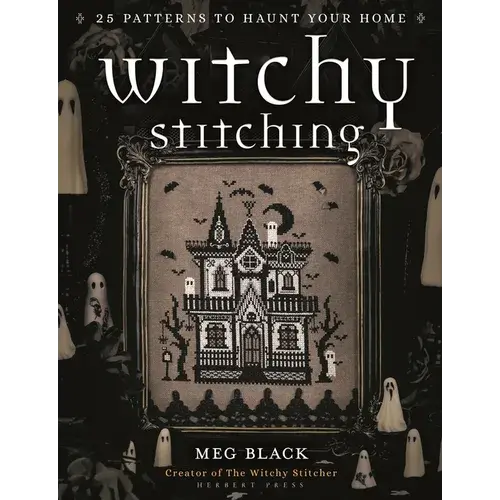Witchy Stitching: 25 Patterns to Haunt Your Home