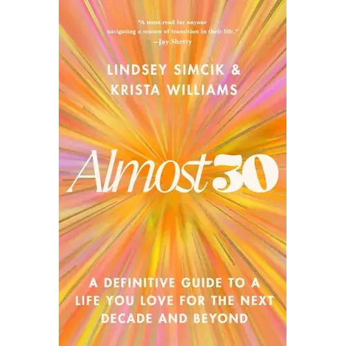 Almost 30: A Definitive Guide to a Life You Love for the Next Decade and Beyond