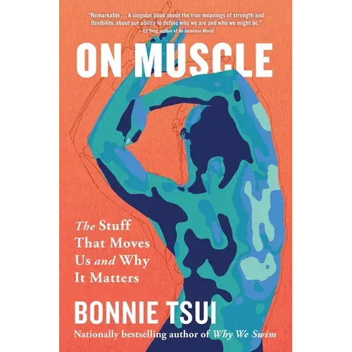On Muscle: The Stuff That Moves Us and Why It Matters