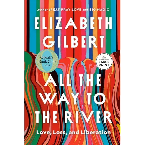 All the Way to the River: Oprah's Book Club: Love, Loss, and Liberation